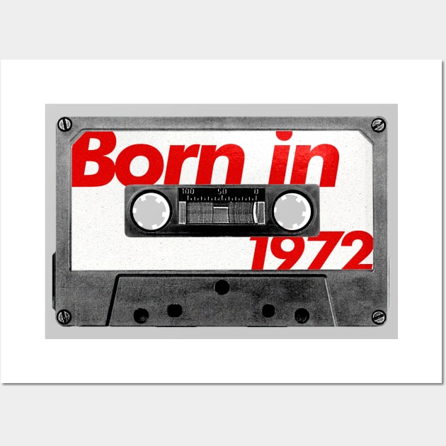 Born in 1972 ///// Retro Style Cassette Birthday Gift Design Wall Art by unknown_pleasures